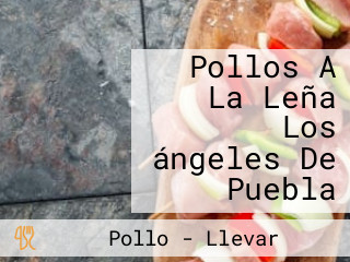 Pollos A La Leña Los ángeles De Puebla