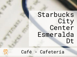 Starbucks City Center Esmeralda Dt