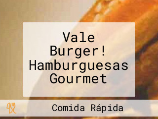 Vale Burger! Hamburguesas Gourmet