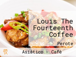 Louis The Fourteenth Coffee