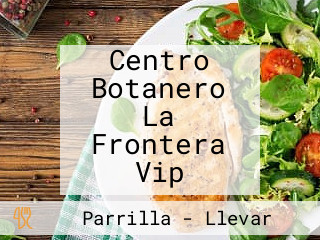 Centro Botanero La Frontera Vip