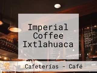 Imperial Coffee Ixtlahuaca