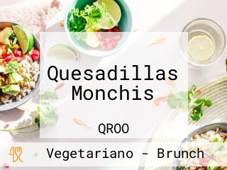 Quesadillas Monchis