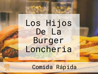 Los Hijos De La Burger Loncheria