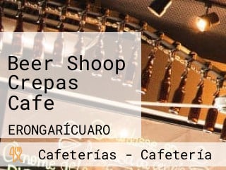 Beer Shoop Crepas Cafe