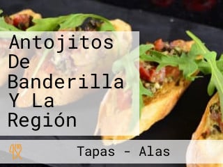 Antojitos De Banderilla Y La Región