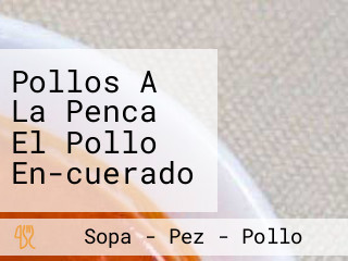 Pollos A La Penca El Pollo En-cuerado