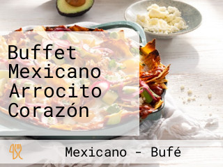 Buffet Mexicano Arrocito Corazón