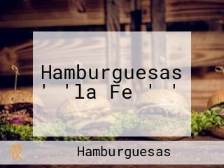 Hamburguesas ' 'la Fe ' '