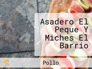 Asadero El Peque Y Miches El Barrio