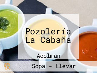 Pozolería La Cabaña