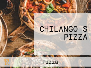 CHILANGO S PIZZA