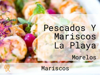 Pescados Y Mariscos La Playa