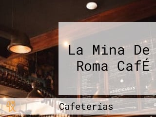 La Mina De Roma CafÉ