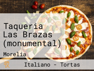 Taqueria Las Brazas (monumental)