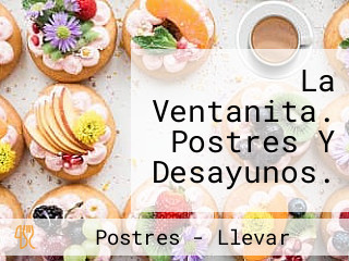 La Ventanita. Postres Y Desayunos.