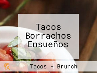 Tacos Borrachos Ensueños