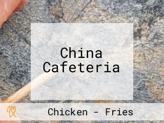 China Cafeteria