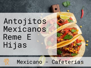 Antojitos Mexicanos Reme E Hijas