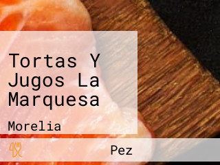 Tortas Y Jugos La Marquesa