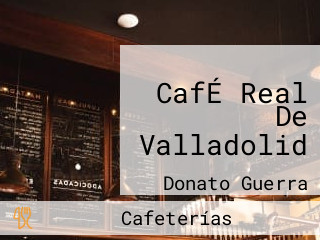 CafÉ Real De Valladolid