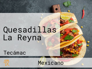 Quesadillas La Reyna