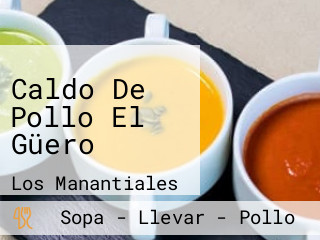 Caldo De Pollo El Güero