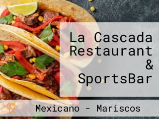 La Cascada Restaurant & SportsBar