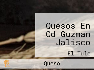 Quesos En Cd Guzman Jalisco