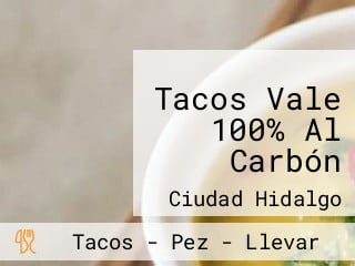 Tacos Vale 100% Al Carbón