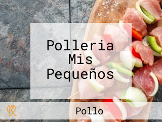 Polleria Mis Pequeños