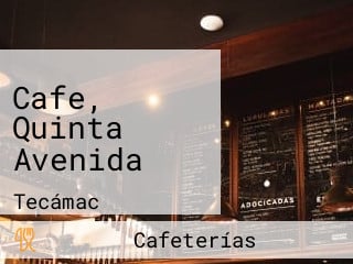 Cafe, Quinta Avenida