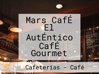 Mars CafÉ El AutÉntico CafÉ Gourmet