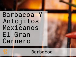 Barbacoa Y Antojitos Mexicanos El Gran Carnero