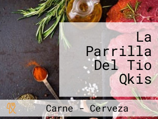 La Parrilla Del Tio Qkis