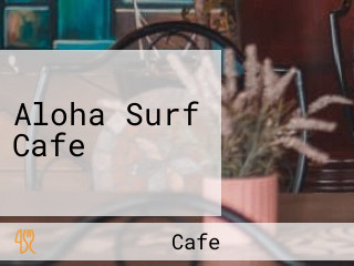 Aloha Surf Cafe