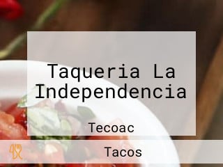 Taqueria La Independencia