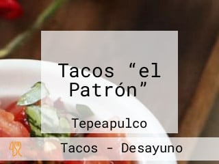 Tacos “el Patrón”