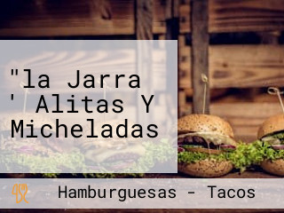 "la Jarra ' Alitas Y Micheladas