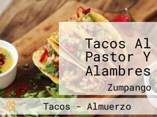 Tacos Al Pastor Y Alambres