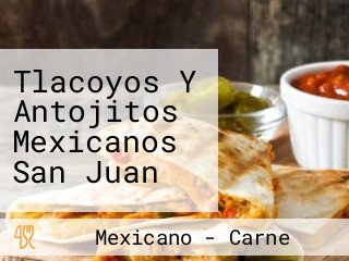 Tlacoyos Y Antojitos Mexicanos San Juan