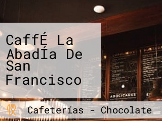 CaffÉ La AbadÍa De San Francisco