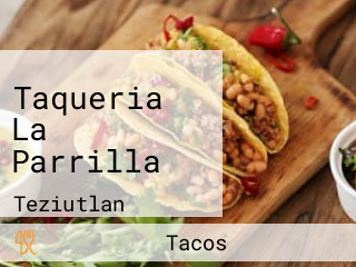 Taqueria La Parrilla