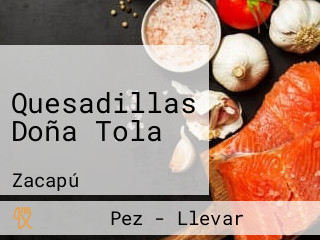 Quesadillas Doña Tola