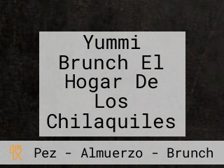 Yummi Brunch El Hogar De Los Chilaquiles