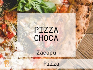 PIZZA CHOCA