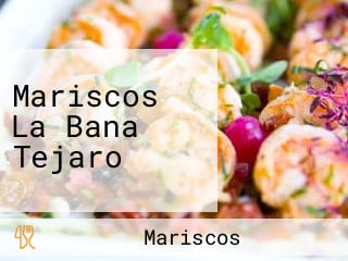 Mariscos La Bana Tejaro