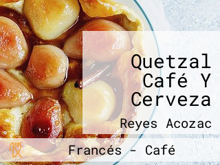 Quetzal Café Y Cerveza