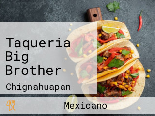 Taqueria Big Brother