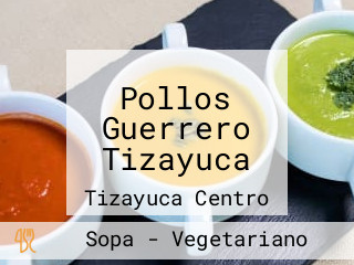 Pollos Guerrero Tizayuca